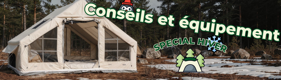 Camping en tente gonflable : conseils et équipement pour l'hiver
